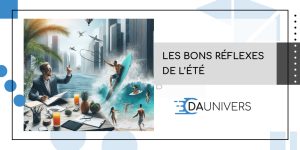DA Univers graphiste - les bons réflexes communication de l'été 2024